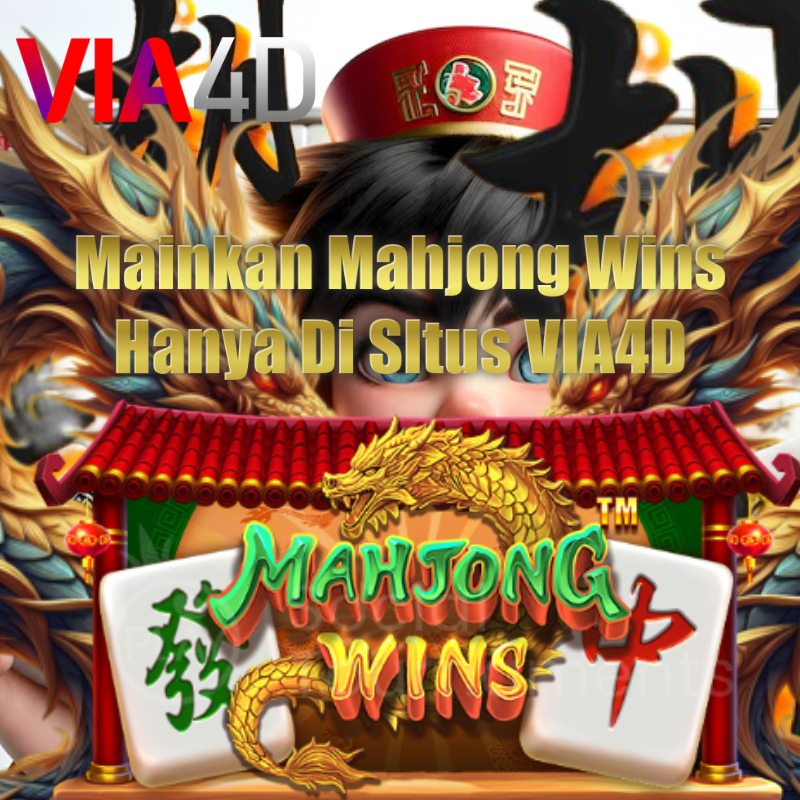 VIA4D : Situs Slot Mahjong Wins Demo Terbaik Malam Ini